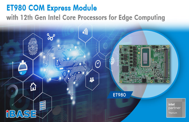 IBASE presents the ET980 COM Express Module for Edge Computing
